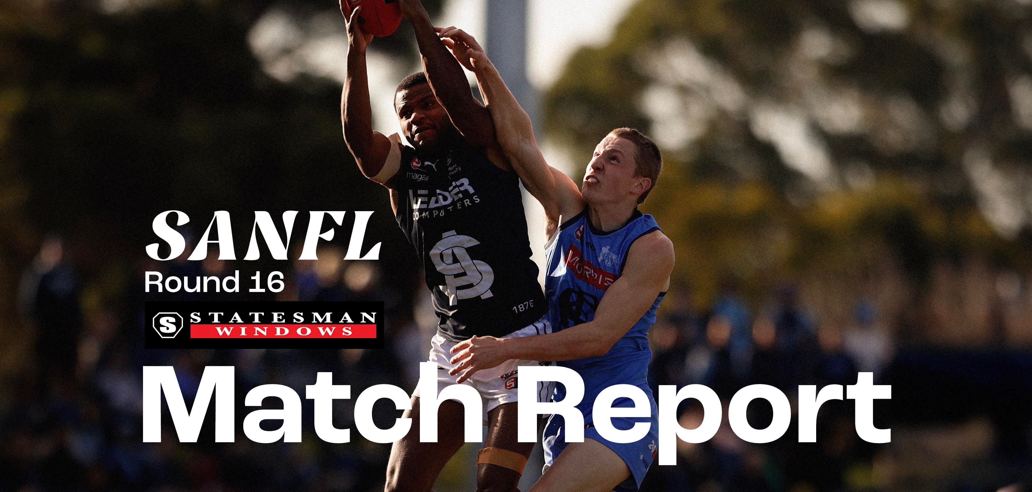 Statesman Windows Match Report: SANFL Round 16 v Sturt Statesman Windows Match Report: SANFL Round 16 v Sturt